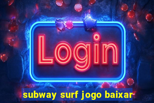 subway surf jogo baixar